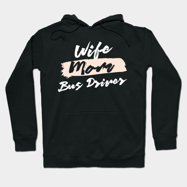 Cute Wife Mom Bus Driver Gift Idea Hoodie by BetterManufaktur